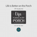 Life Is Better on the Porch Sign DXF/SVG design preview with file details