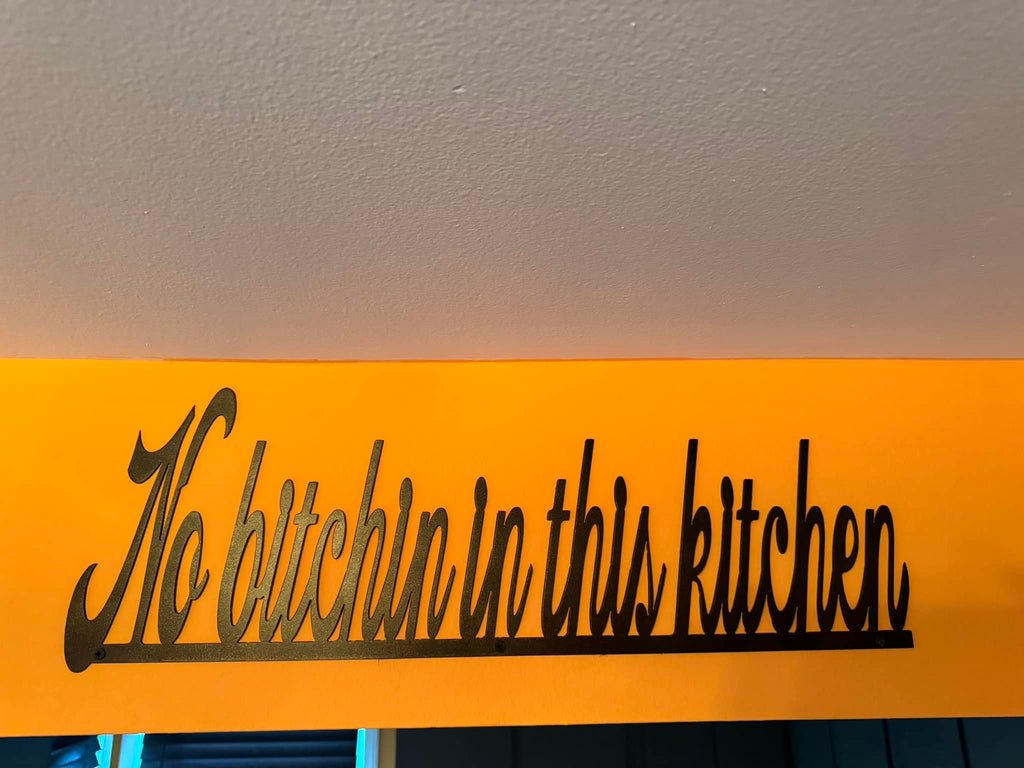 No Bitchin' in This Kitchen finished metal example (photo 3)
