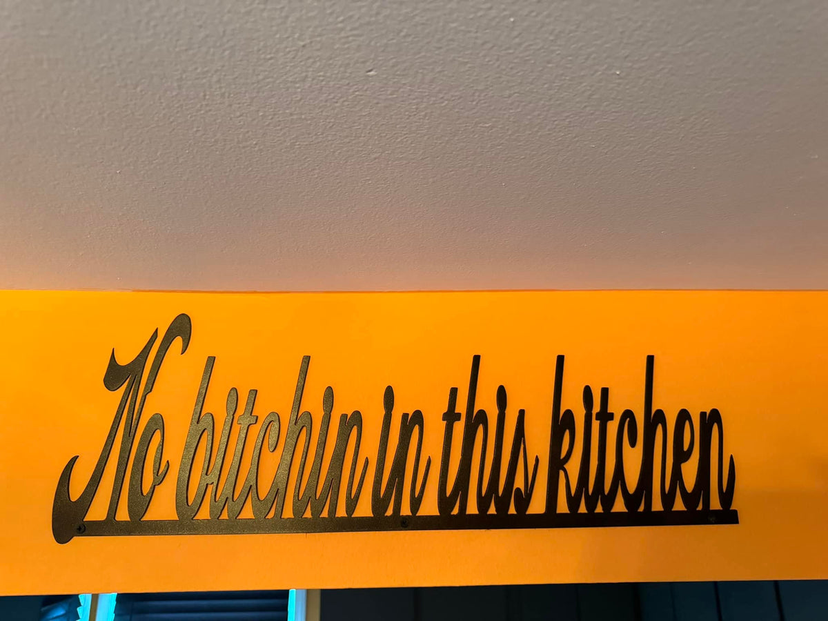 No Bitchin' in This Kitchen finished metal example (photo 3)
