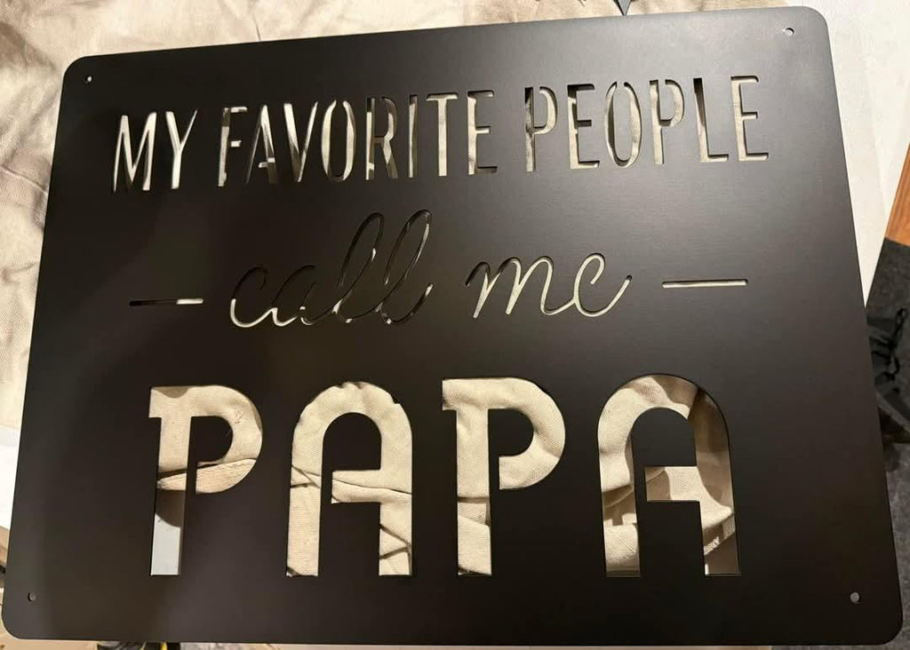 My Favorite People Call Me Papa finished metal example
